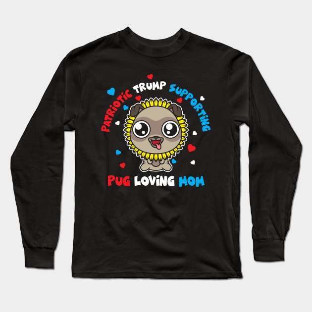 Patriotic Trump 2020  Pug Loving Mom Sunflower Long Sleeve T-Shirt by SWIFTYSPADE